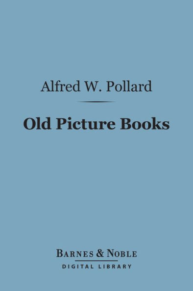 Old Picture Books (Barnes & Noble Digital Library): With Other Essays on Bookish Subjects