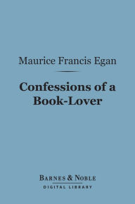 Title: Confessions of a Book-Lover (Barnes & Noble Digital Library), Author: Maurice Francis Egan