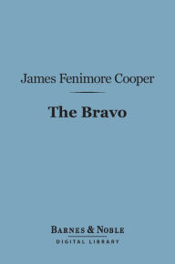 Title: The Bravo (Barnes & Noble Digital Library), Author: James Fenimore Cooper