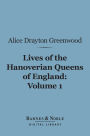 Lives of the Hanoverian Queens of England, Volume 1 (Barnes & Noble Digital Library)