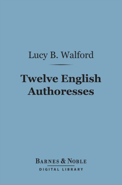 Twelve English Authoresses (Barnes & Noble Digital Library)