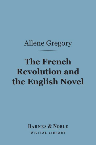 The French Revolution and the English Novel (Barnes & Noble Digital Library)