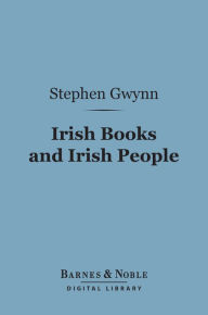 Title: Irish Books and Irish People (Barnes & Noble Digital Library), Author: Stephen Gwynn