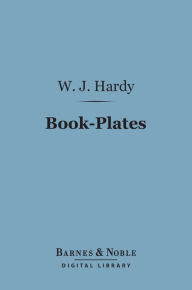 Title: Book-Plates (Barnes & Noble Digital Library), Author: William John Hardy