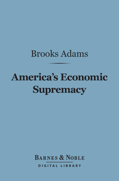 America's Economic Supremacy (Barnes & Noble Digital Library)