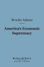 America's Economic Supremacy (Barnes & Noble Digital Library)