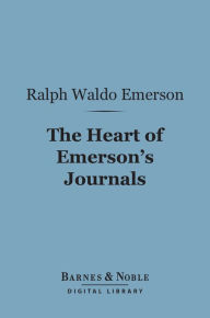 Title: The Heart of Emerson's Journals (Barnes & Noble Digital Library), Author: Ralph Waldo Emerson