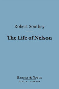 Title: The Life of Nelson (Barnes & Noble Digital Library), Author: Robert Southey