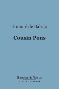 Title: Cousin Pons (Barnes & Noble Digital Library), Author: Honore de Balzac