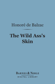 Title: The Wild Ass's Skin (Barnes & Noble Digital Library), Author: Honore de Balzac