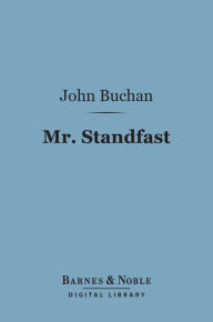 Title: Mr. Standfast (Barnes & Noble Digital Library), Author: John Buchan