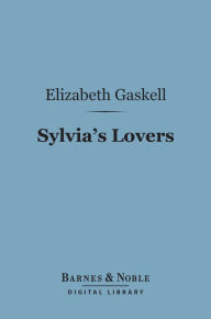 Title: Sylvia's Lovers (Barnes & Noble Digital Library), Author: Elizabeth Gaskell