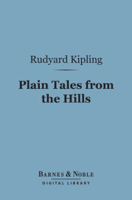 Title: Plain Tales from the Hills (Barnes & Noble Digital Library), Author: Rudyard Kipling