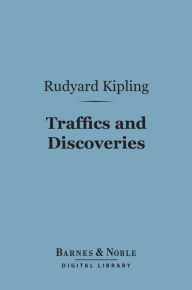 Title: Traffics and Discoveries (Barnes & Noble Digital Library), Author: Rudyard Kipling