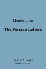 Title: The Persian Letters (Barnes & Noble Digital Library), Author: Montesquieu