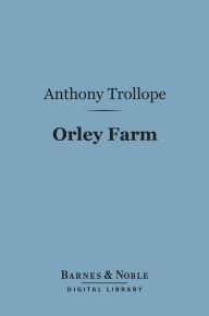 Title: Orley Farm (Barnes & Noble Digital Library), Author: Anthony Trollope