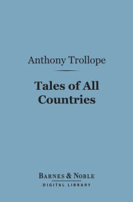 Title: Tales of All Countries (Barnes & Noble Digital Library), Author: Anthony Trollope