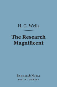 Title: The Research Magnificent (Barnes & Noble Digital Library), Author: H. G. Wells