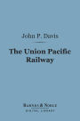 The Union Pacific Railway (Barnes & Noble Digital Library)