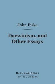 Title: Darwinism, and Other Essays (Barnes & Noble Digital Library), Author: John Fiske