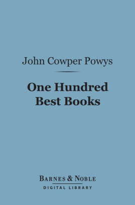 One Hundred Best Books (Barnes & Noble Digital Library): With Commentary and an Essay on Books and Reading