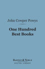 One Hundred Best Books (Barnes & Noble Digital Library): With Commentary and an Essay on Books and Reading