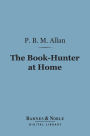 The Book-Hunter at Home (Barnes & Noble Digital Library)