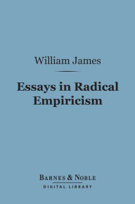 Title: Essays in Radical Empiricism (Barnes & Noble Digital Library), Author: William James
