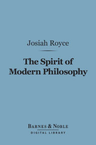 Title: The Spirit of Modern Philosophy (Barnes & Noble Digital Library), Author: Josiah Royce