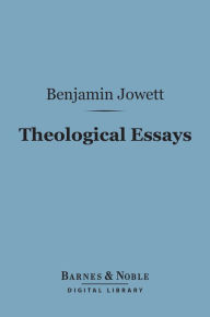 Title: Theological Essays (Barnes & Noble Digital Library), Author: Benjamin Jowett