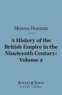 A History of the British Empire in the Nineteenth Century, Volume 2 (Barnes & Noble Digital Library): The Campaigns of Wellington and the Policy of Castlereagh (1806-1825)