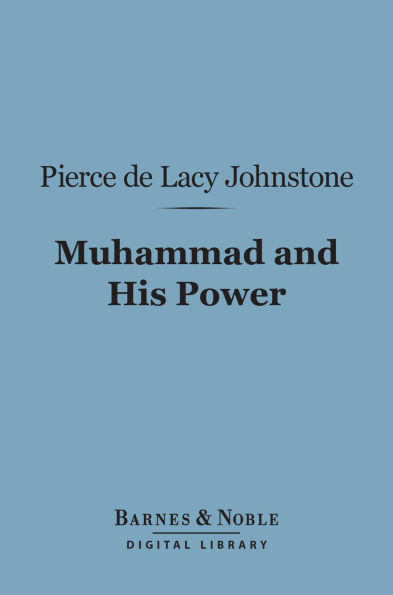 Muhammad and His Power (Barnes & Noble Digital Library)