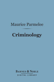 Title: Criminology (Barnes & Noble Digital Library), Author: Maurice Parmelee