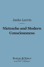 Nietzsche and Modern Consciousness (Barnes & Noble Digital Library)