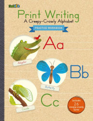 Title: Print Writing: A Creepy-Crawly Alphabet, Author: Flash Kids Editors