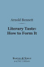 Literary Taste: How to Form It (Barnes & Noble Digital Library)