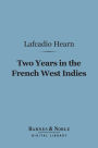 Two Years in the French West Indies (Barnes & Noble Digital Library)