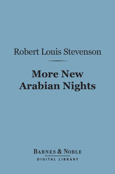 More New Arabian Nights (Barnes & Noble Digital Library): The Dynamiter and The Story of a Lie