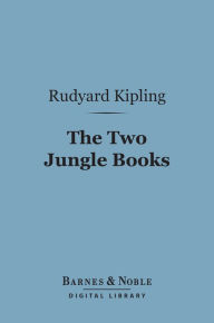 Title: The Two Jungle Books (Barnes & Noble Digital Library), Author: Rudyard Kipling