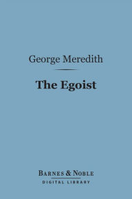 Title: The Egoist (Barnes & Noble Digital Library), Author: George Meredith