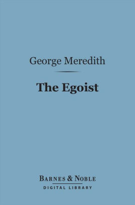 Title: The Egoist (Barnes & Noble Digital Library), Author: George Meredith