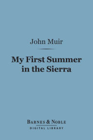 Title: My First Summer in the Sierra (Barnes & Noble Digital Library), Author: John Muir