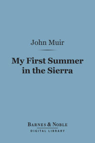 Title: My First Summer in the Sierra (Barnes & Noble Digital Library), Author: John Muir