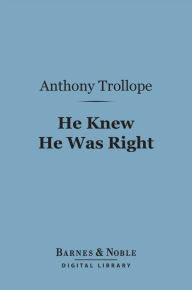 Title: He Knew He Was Right (Barnes & Noble Digital Library), Author: Anthony Trollope