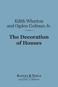 Title: The Decoration of Houses (Barnes & Noble Digital Library), Author: Edith Wharton