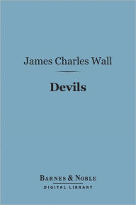 Title: Devils (Barnes & Noble Digital Library), Author: James Charles Wall