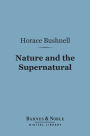 Nature and the Supernatural (Barnes & Noble Digital Library): As Together Constituting the One System of God