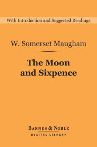 Title: The Moon and Sixpence (Barnes & Noble Digital Library), Author: W. Somerset Maugham