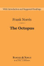 The Octopus (Barnes & Noble Digital Library): A Story of California