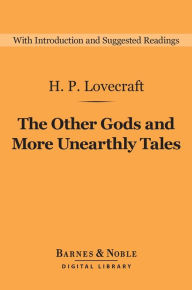 Title: The Other Gods and More Unearthly Tales (Barnes & Noble Digital Library), Author: H. P. Lovecraft